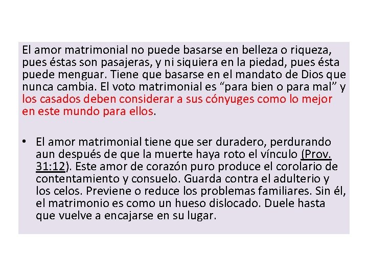 El amor matrimonial no puede basarse en belleza o riqueza, pues éstas son pasajeras,