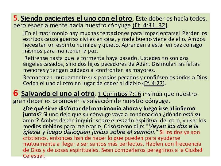 5. Siendo pacientes el uno con el otro. Este deber es hacia todos, pero
