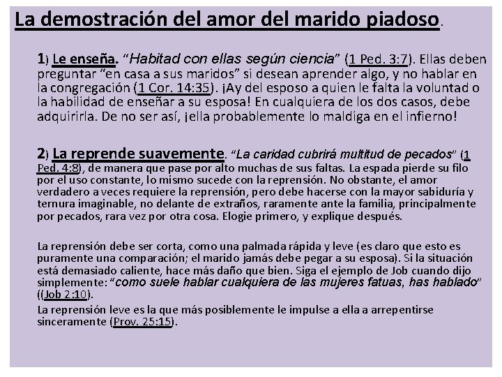 La demostración del amor del marido piadoso. 1) Le enseña. “Habitad con ellas según