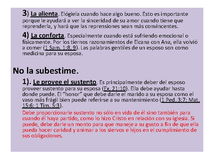 3) La alienta. Elógiela cuando hace algo bueno. Esto es importante porque le ayudará