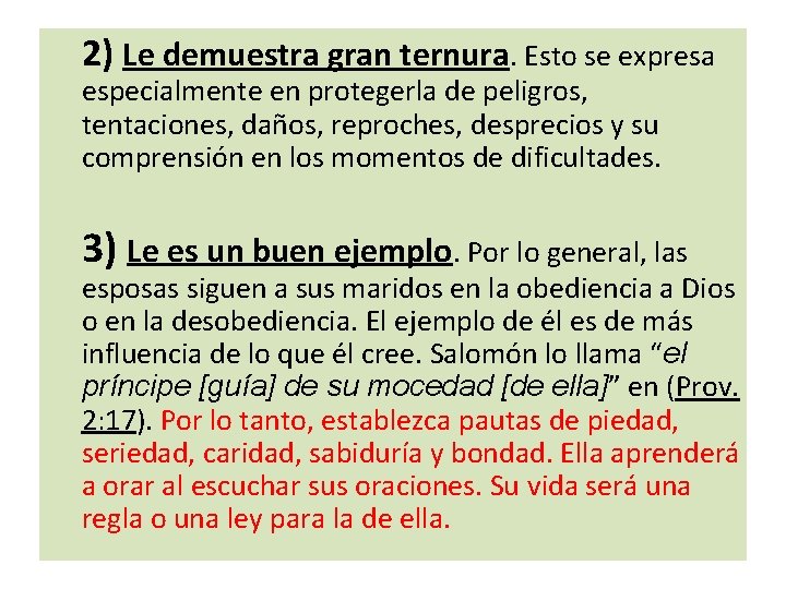 2) Le demuestra gran ternura. Esto se expresa especialmente en protegerla de peligros, tentaciones,