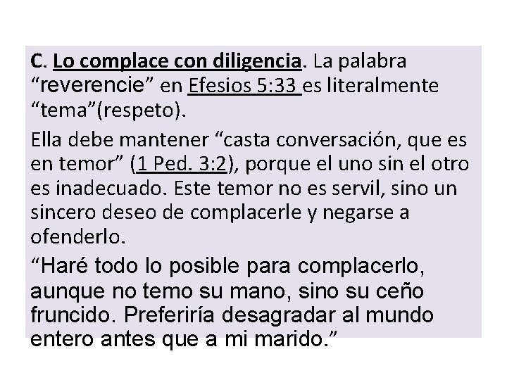 C. Lo complace con diligencia. La palabra “reverencie” en Efesios 5: 33 es literalmente