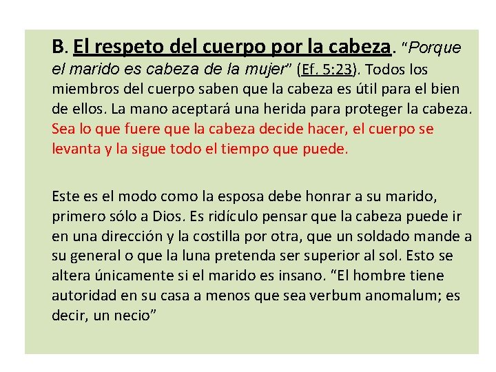 B. El respeto del cuerpo por la cabeza. “Porque el marido es cabeza de