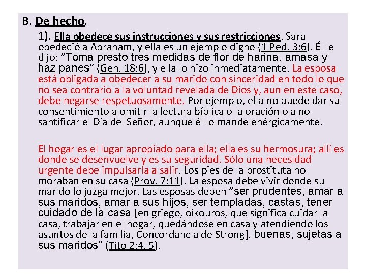 B. De hecho. 1). Ella obedece sus instrucciones y sus restricciones. Sara obedeció a