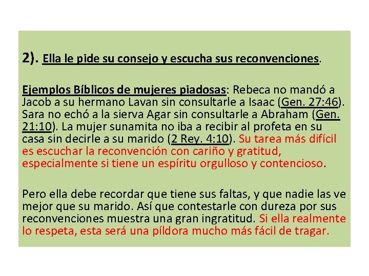 2). Ella le pide su consejo y escucha sus reconvenciones. Ejemplos Bíblicos de mujeres