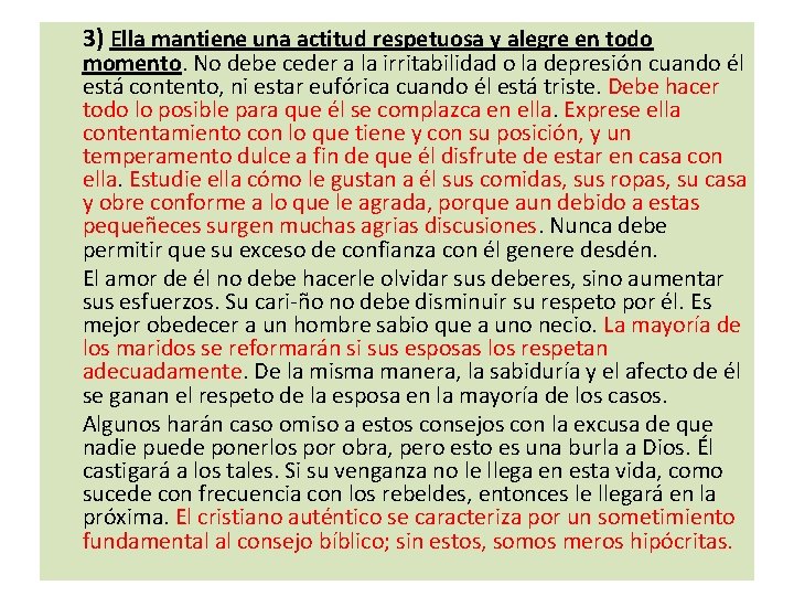 3) Ella mantiene una actitud respetuosa y alegre en todo momento. No debe ceder