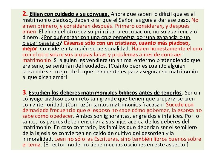 2. Elijan con cuidado a su cónyuge. Ahora que saben lo difícil que es