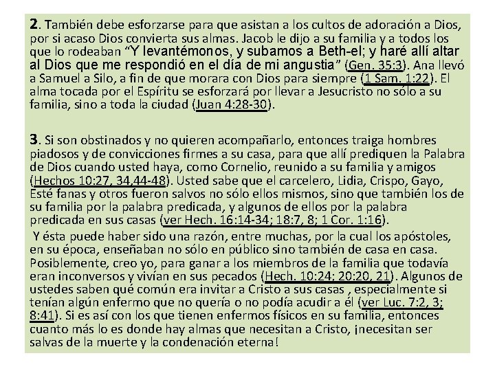 2. También debe esforzarse para que asistan a los cultos de adoración a Dios,