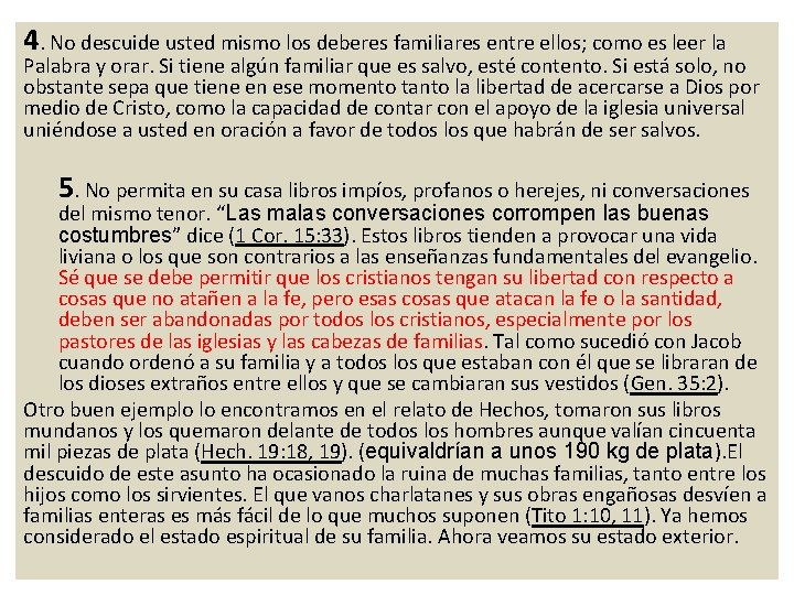 4. No descuide usted mismo los deberes familiares entre ellos; como es leer la