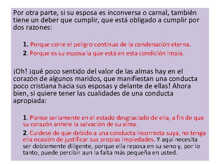 Por otra parte, si su esposa es inconversa o carnal, también tiene un deber