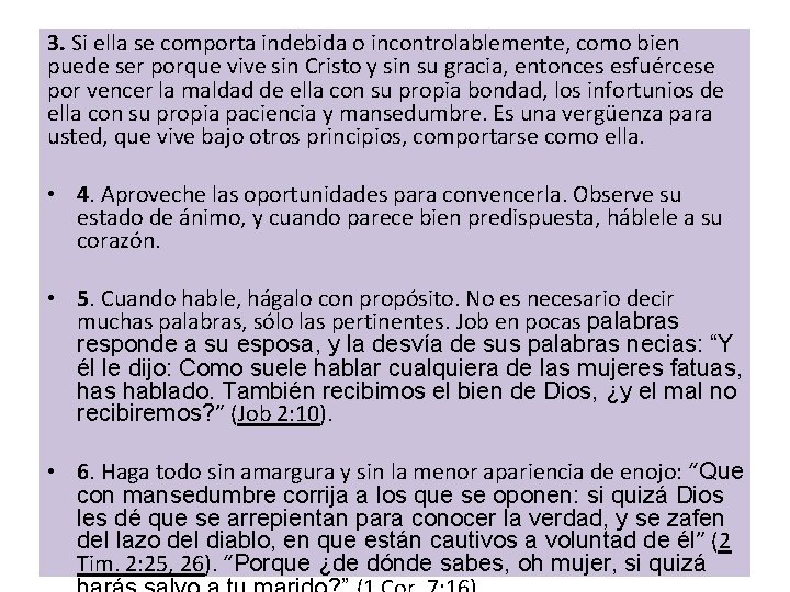 3. Si ella se comporta indebida o incontrolablemente, como bien puede ser porque vive