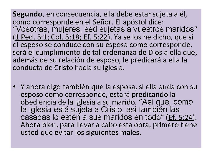 Segundo, en consecuencia, ella debe estar sujeta a él, como corresponde en el Señor.