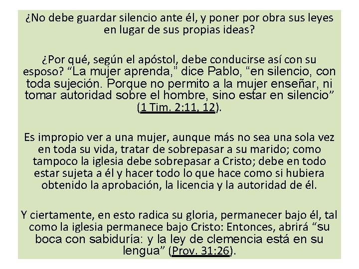 ¿No debe guardar silencio ante él, y poner por obra sus leyes en lugar