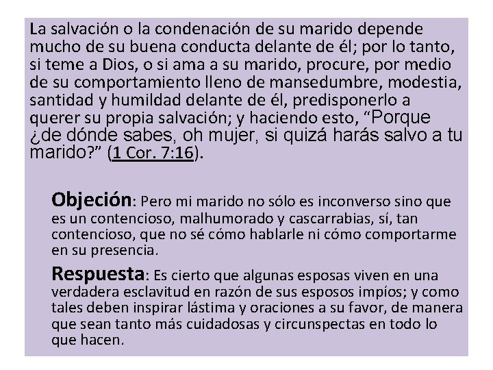 La salvación o la condenación de su marido depende mucho de su buena conducta
