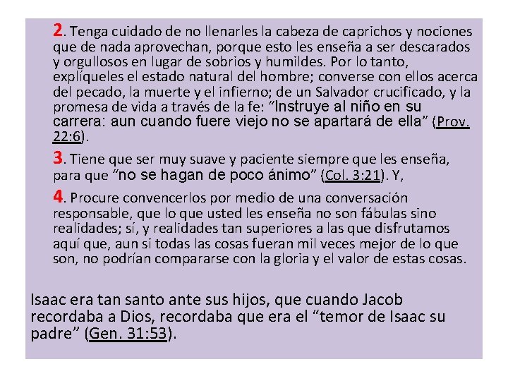 2. Tenga cuidado de no llenarles la cabeza de caprichos y nociones que de