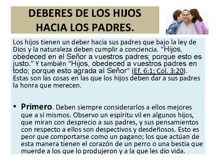 DEBERES DE LOS HIJOS HACIA LOS PADRES. Los hijos tienen un deber hacia sus