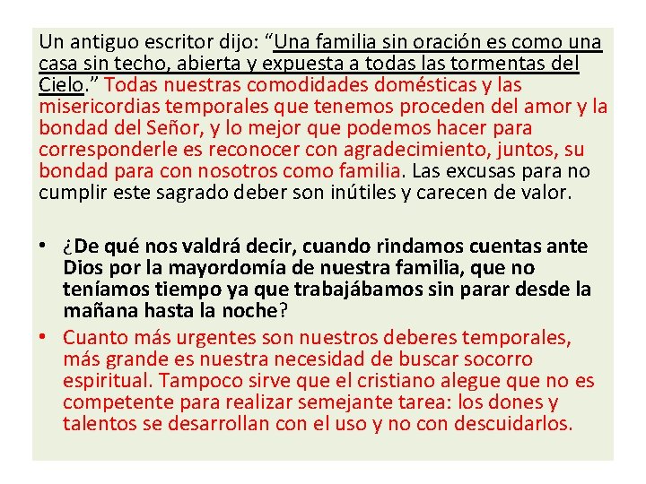 Un antiguo escritor dijo: “Una familia sin oración es como una casa sin techo,