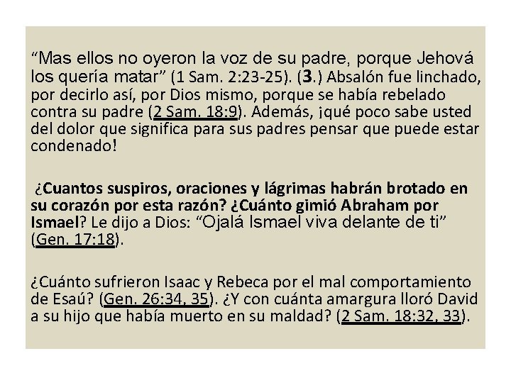 “Mas ellos no oyeron la voz de su padre, porque Jehová los quería matar”