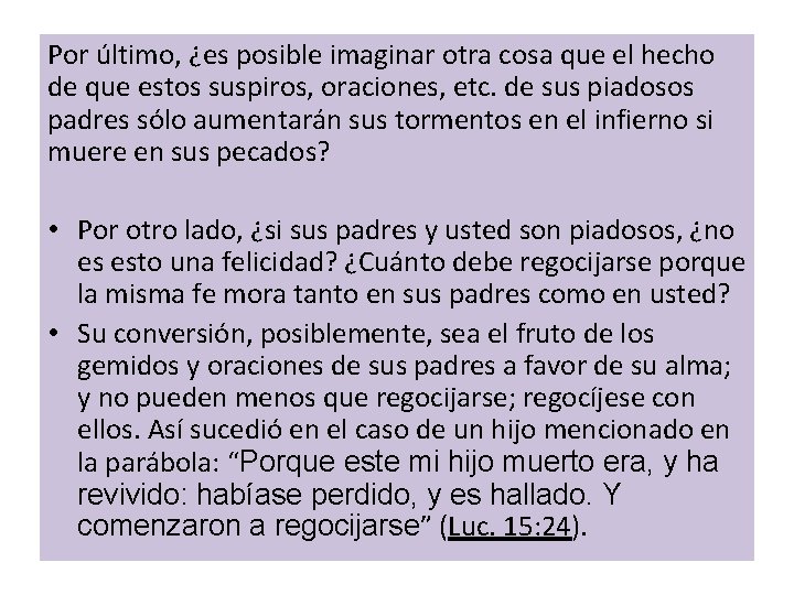 Por último, ¿es posible imaginar otra cosa que el hecho de que estos suspiros,