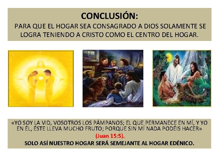 CONCLUSIÓN: PARA QUE EL HOGAR SEA CONSAGRADO A DIOS SOLAMENTE SE LOGRA TENIENDO A