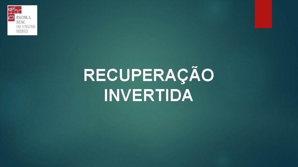 RECUPERAÇÃO INVERTIDA 