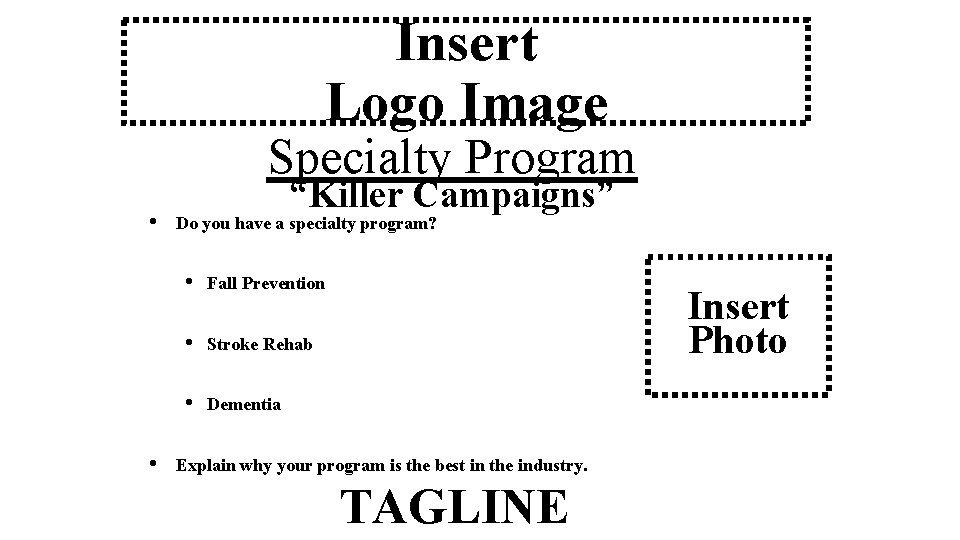 Insert Logo Image Specialty Program • • “Killer Campaigns” Do you have a specialty