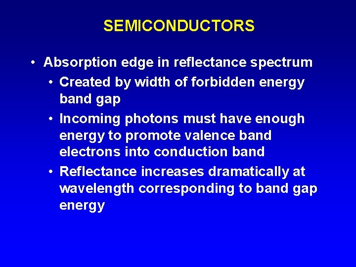 SEMICONDUCTORS • Absorption edge in reflectance spectrum • Created by width of forbidden energy