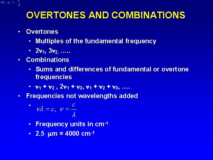 OVERTONES AND COMBINATIONS • Overtones • Multiples of the fundamental frequency • 2 1,