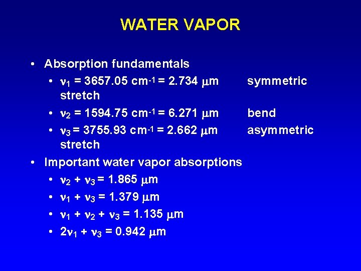 WATER VAPOR • Absorption fundamentals • 1 = 3657. 05 cm-1 = 2. 734
