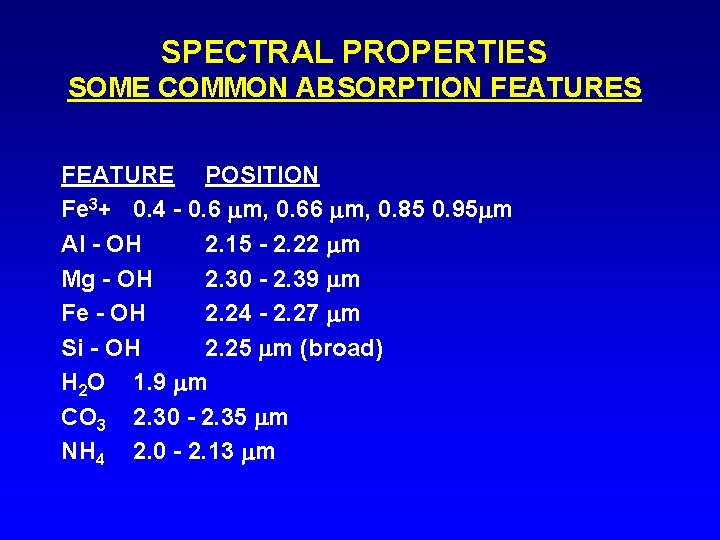 SPECTRAL PROPERTIES SOME COMMON ABSORPTION FEATURES FEATURE POSITION Fe 3+ 0. 4 - 0.