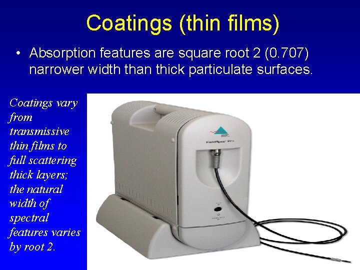 Coatings (thin films) • Absorption features are square root 2 (0. 707) narrower width
