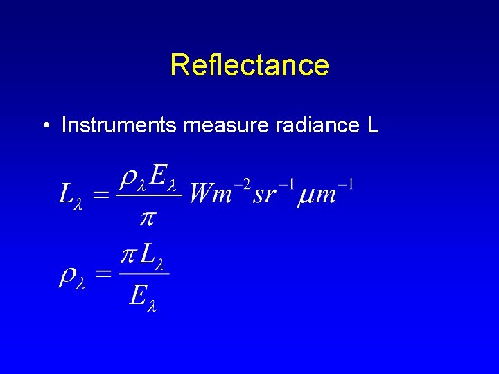 Reflectance • Instruments measure radiance L 