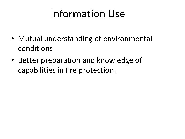 Information Use • Mutual understanding of environmental conditions • Better preparation and knowledge of