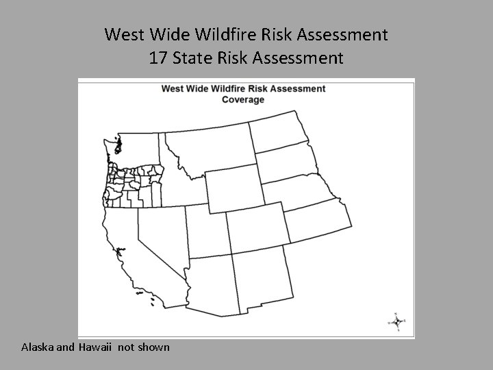 West Wide Wildfire Risk Assessment 17 State Risk Assessment Alaska and Hawaii not shown