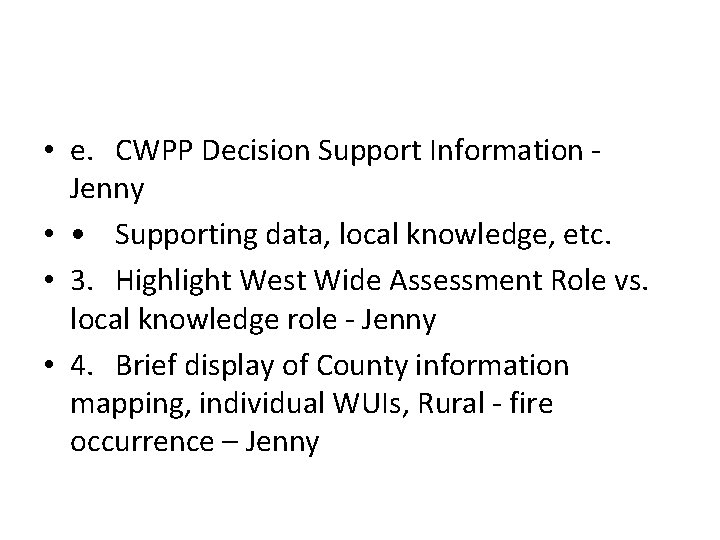  • e. CWPP Decision Support Information Jenny • • Supporting data, local knowledge,