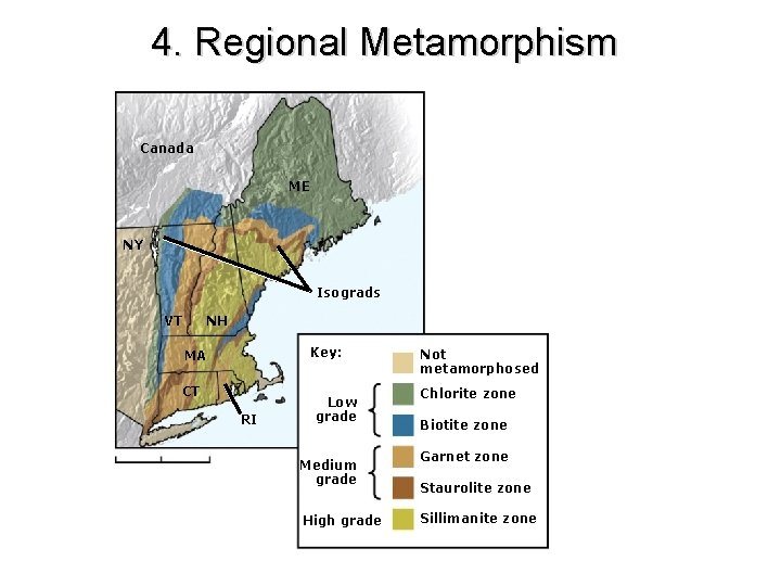 4. Regional Metamorphism Canada ME NY Isograds VT NH Key: MA CT RI Low