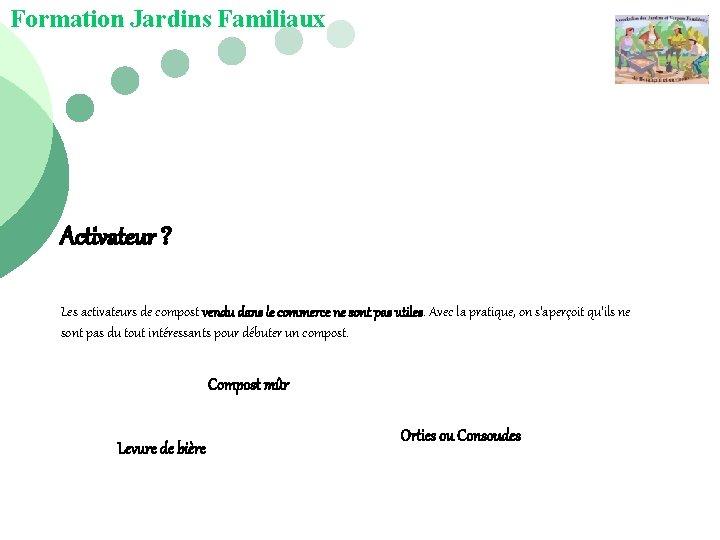 Formation Jardins Familiaux Activateur ? Les activateurs de compost vendu dans le commerce ne