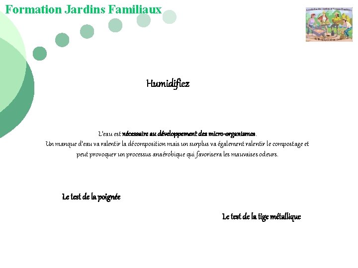 Formation Jardins Familiaux Humidifiez L'eau est nécessaire au développement des micro-organismes. Un manque d'eau