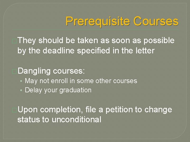 Prerequisite Courses �They should be taken as soon as possible by the deadline specified