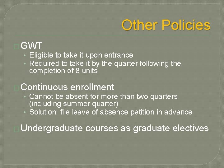 Other Policies � GWT • Eligible to take it upon entrance • Required to