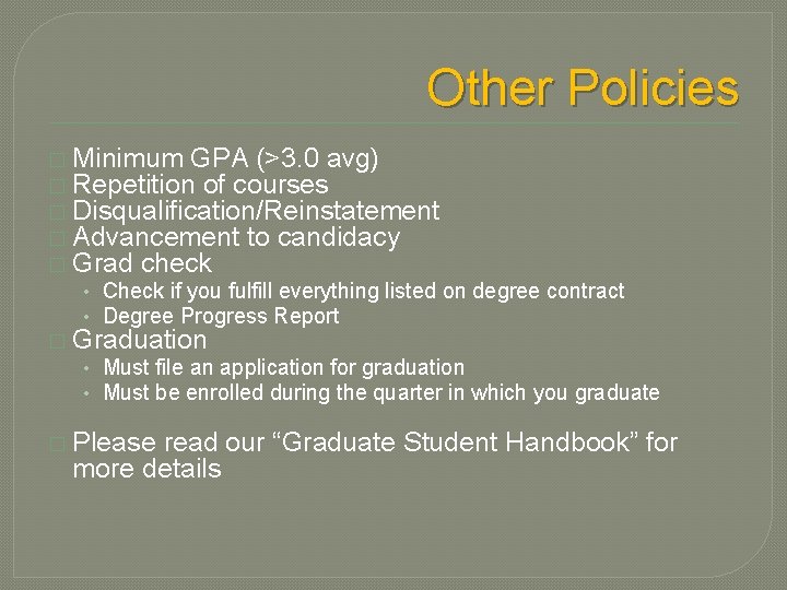 Other Policies � Minimum GPA (>3. 0 avg) � Repetition of courses � Disqualification/Reinstatement