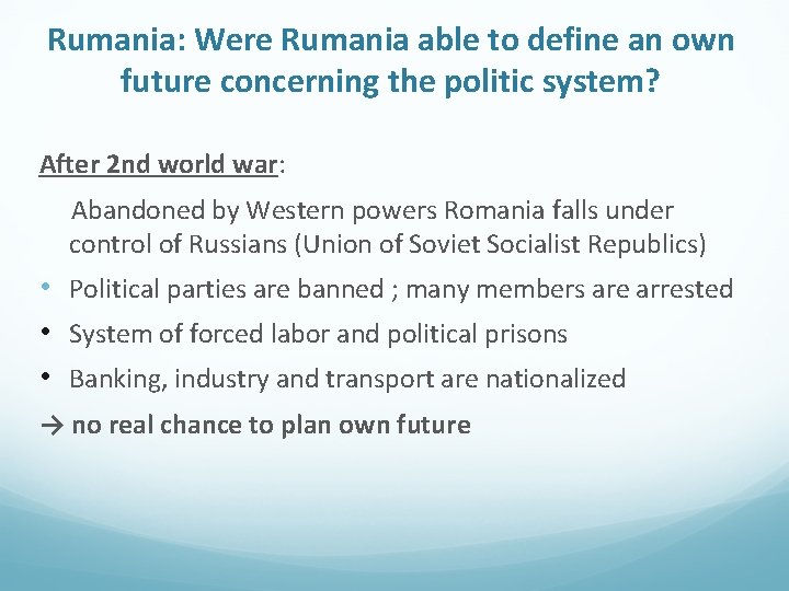 Rumania: Were Rumania able to define an own future concerning the politic system? After