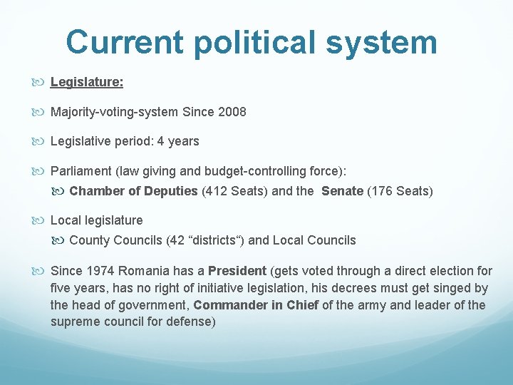 Current political system Legislature: Majority-voting-system Since 2008 Legislative period: 4 years Parliament (law giving