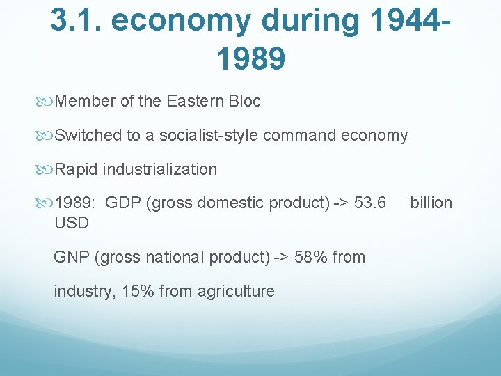 3. 1. economy during 19441989 Member of the Eastern Bloc Switched to a socialist-style