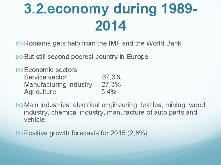 3. 2. economy during 19892014 Romania gets help from the IMF and the World