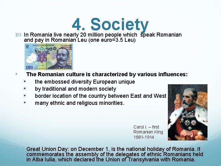 4. Society In Romania live nearly 20 million people which speak Romanian and pay