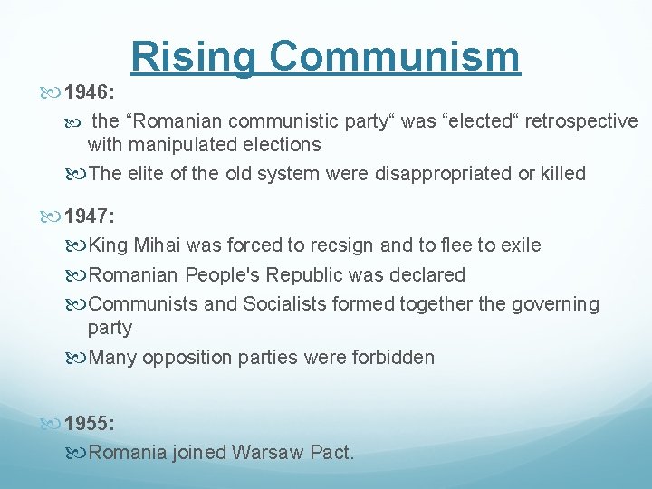  1946: Rising Communism the “Romanian communistic party“ was “elected“ retrospective with manipulated elections