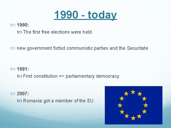 1990 - today 1990: The first free elections were held new government forbid communistic