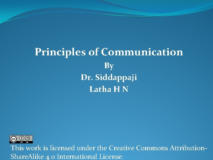 Principles of Communication By Dr. Siddappaji Latha H N This work is licensed under