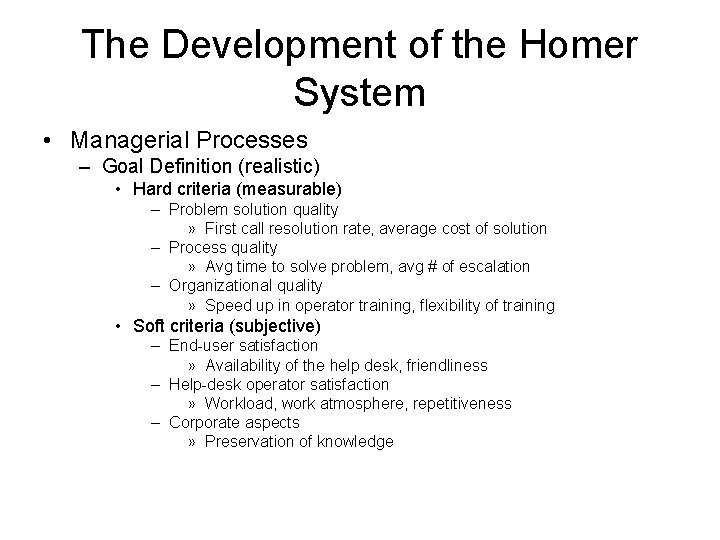 The Development of the Homer System • Managerial Processes – Goal Definition (realistic) •